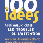 100 ideas for better managing attention disorders ADHD book francine lussier